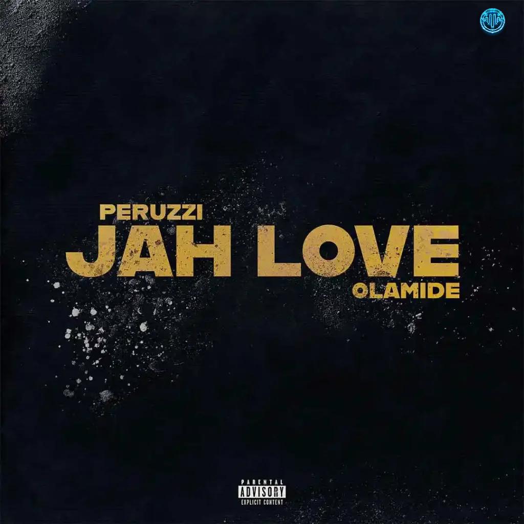 Peruzzi – Jah Love (feat. Olamide)