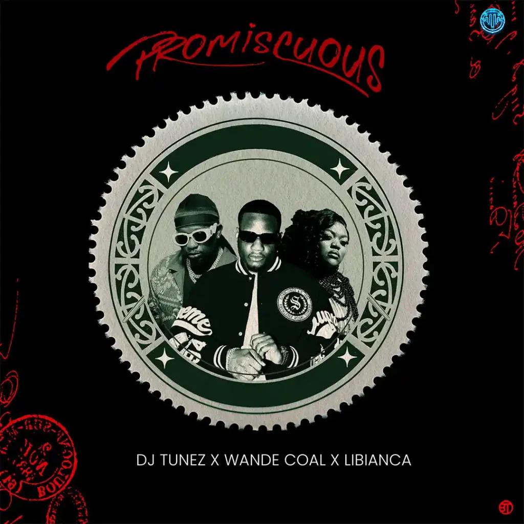 DJ Tunez – Promiscuous (feat. Wande Coal & Libianca)